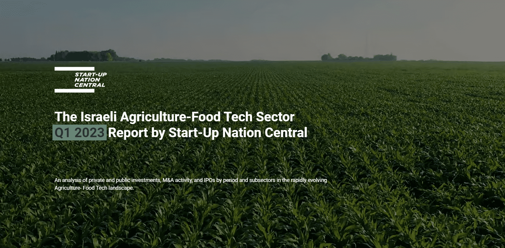 The Israeli Agriculture-Food Tech Sector​ Q1 2023 Report by Start-Up Nation Central