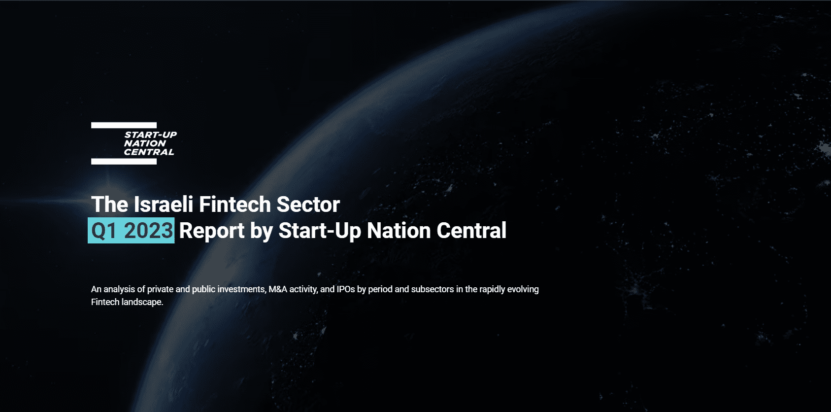The Israeli Fintech Sector Q1 2023 Report​ by Start-Up Nation Central​