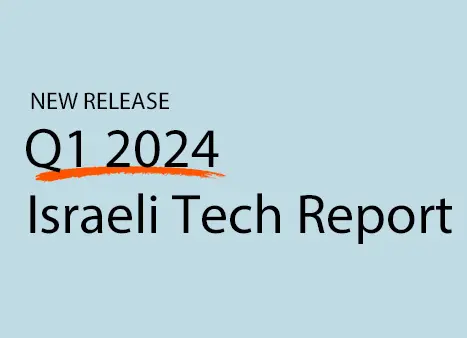 Q1 2024 Israeli Tech Report